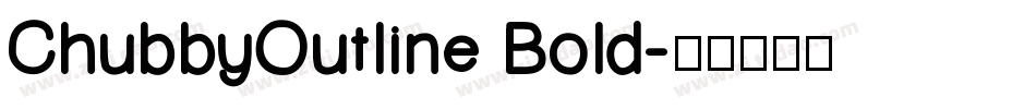 ChubbyOutline Bold字体转换